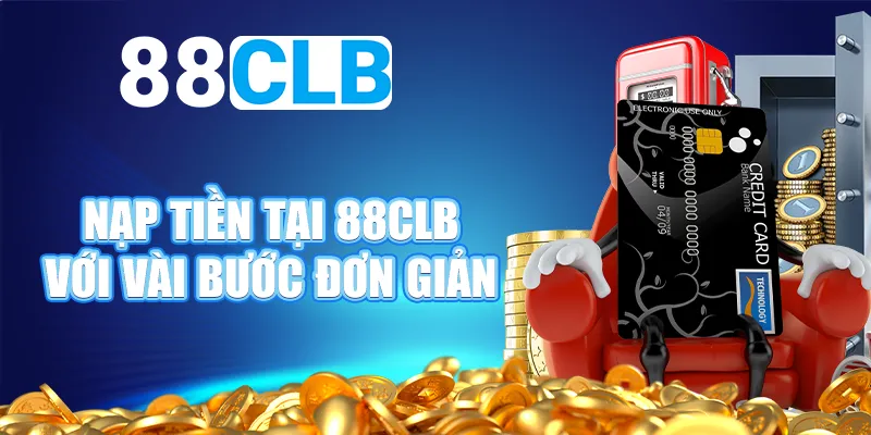 88CLB luôn đảm bảo quy trình nạp tiền diễn ra nhanh chóng và an toàn, giúp người chơi yên tâm trải nghiệm.