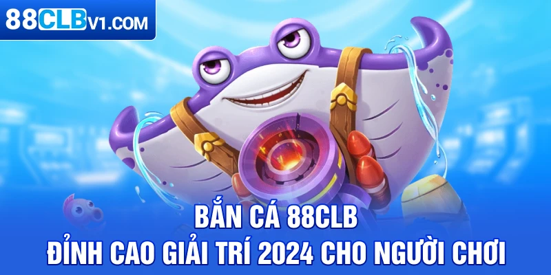 bắn cá 88clb