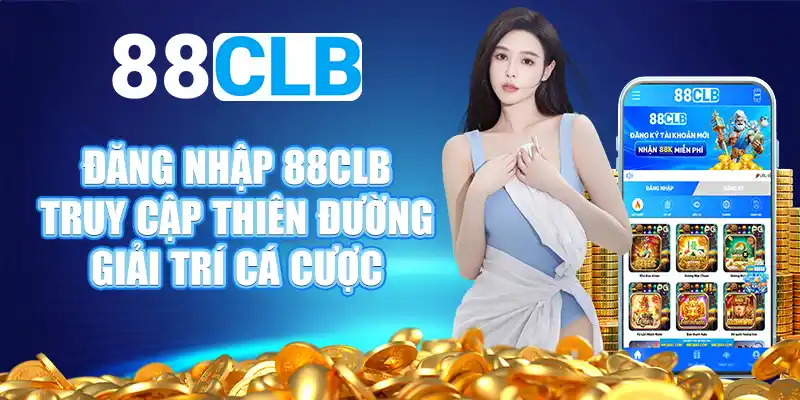 Đăng nhập 88CLB để có nhiều trải nghiệm đẳng cấp 