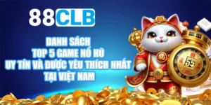 Top 5 game nổ hũ tại 88CLB