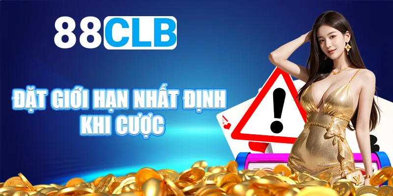 Đặt giới hạn nhất định khi cược