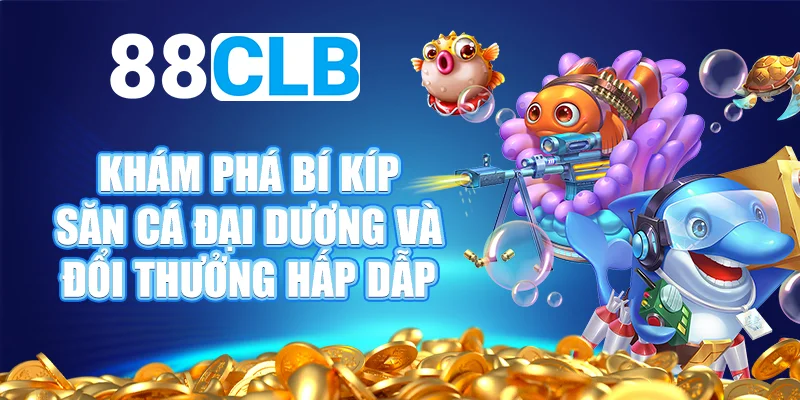 Giới thiệu về game Bắn Cá Béo Đổi Thưởng tại 88CLB