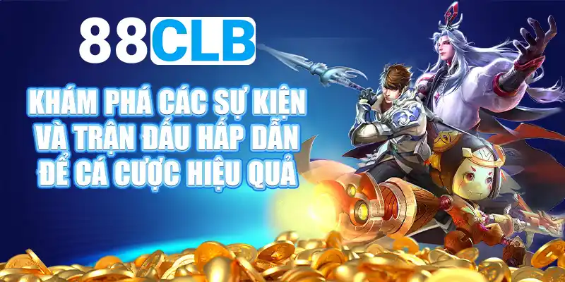 các sự kiện và trận đấu hấp dẫn để cược