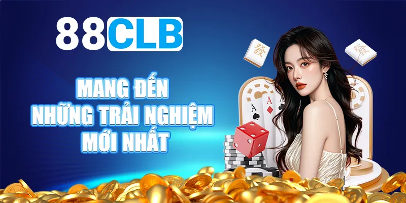 Mang đến những trải nghiệm mới nhất