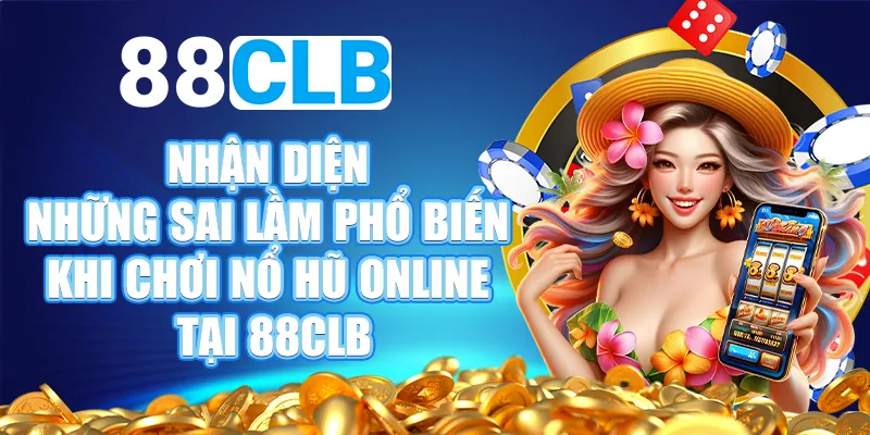 Bỏ qua các ưu đãi và khuyến mãi từ nổ hũ online 88CLB