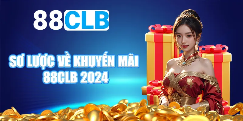 Sơ lược về khuyến mãi 88CLB 2024