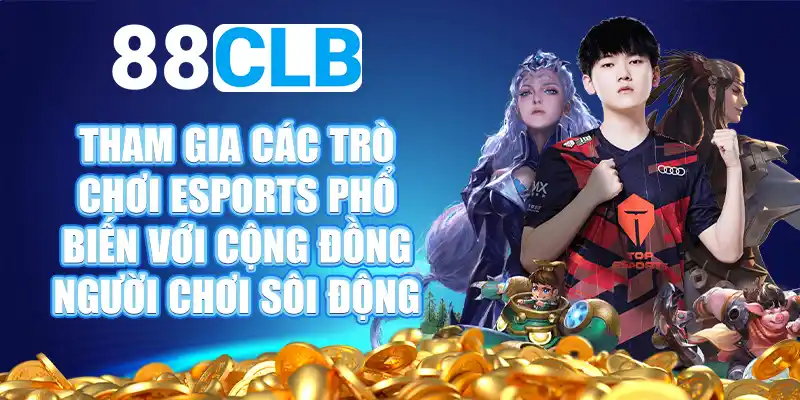 Top 8 những trò chơi Esports phổ biến tại 88CLB