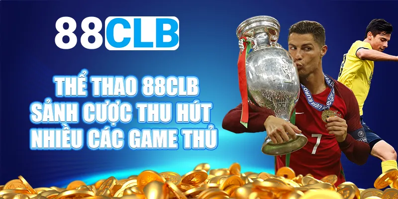 Thể Thao 88CLB - Sảnh Cược Thu Hút Nhiều Các Game Thủ