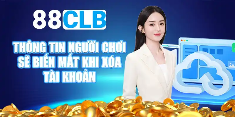 Thông tin người chơi sẽ biến mất khi xóa tài khoản