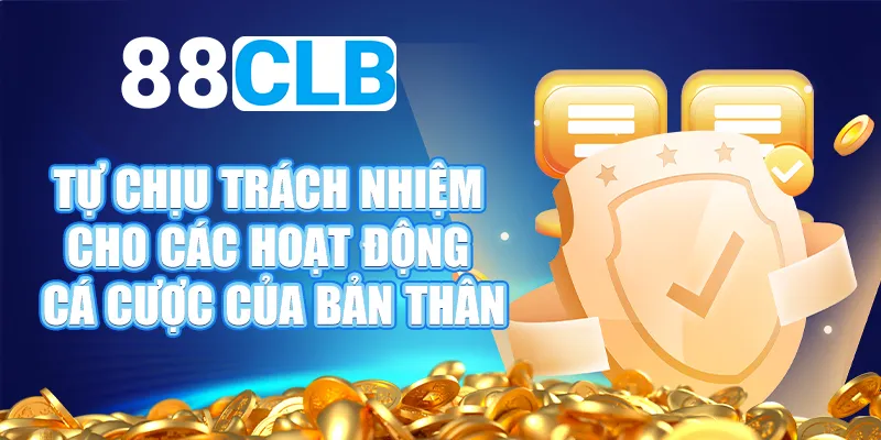 Tự chịu trách nhiệm cho các hoạt động cá cược của bản thân